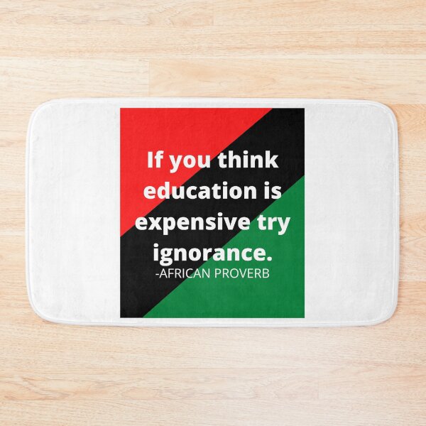 Item preview, African proverb: If you think education is expensive try ignorance. designed and sold by AfricanProverbs.