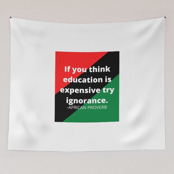 Item preview, African proverb: If you think education is expensive try ignorance. designed and sold by AfricanProverbs.