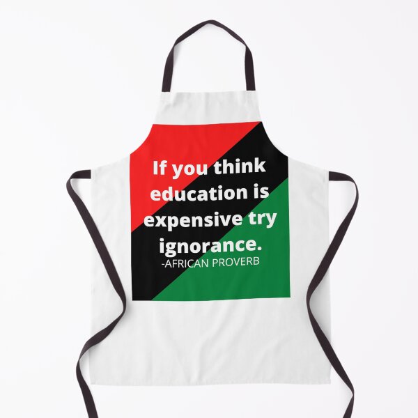 Item preview, African proverb: If you think education is expensive try ignorance. designed and sold by AfricanProverbs.