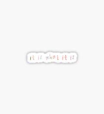 it is what it is Sticker