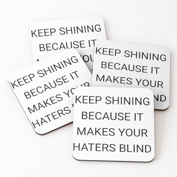 Item preview, Keep shining because it makes your haters blind designed and sold by Itaxi.