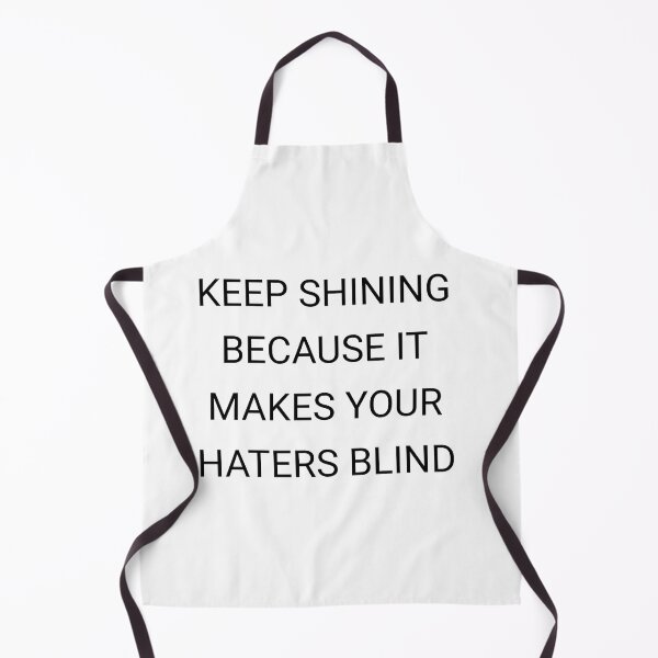 Item preview, Keep shining because it makes your haters blind designed and sold by Itaxi.