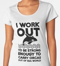 I work out to save the whales - Shamu Whale Funny Shirt Women's Premium T-Shirt
