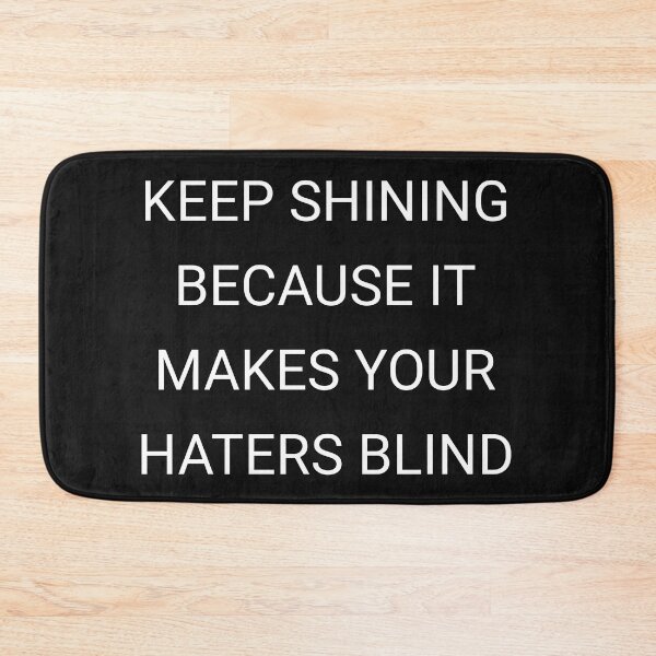 Item preview, Keep shining because it makes your haters blind designed and sold by Itaxi.