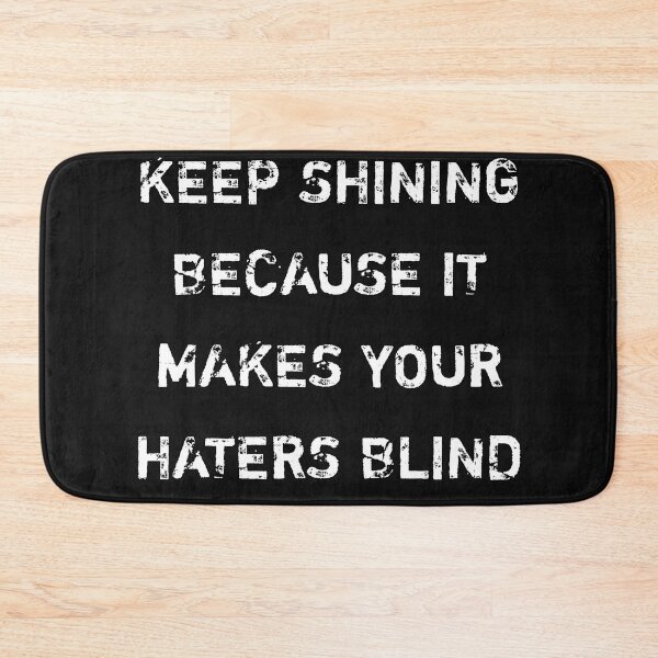 Item preview, Keep shining because it makes your haters blind designed and sold by Itaxi.