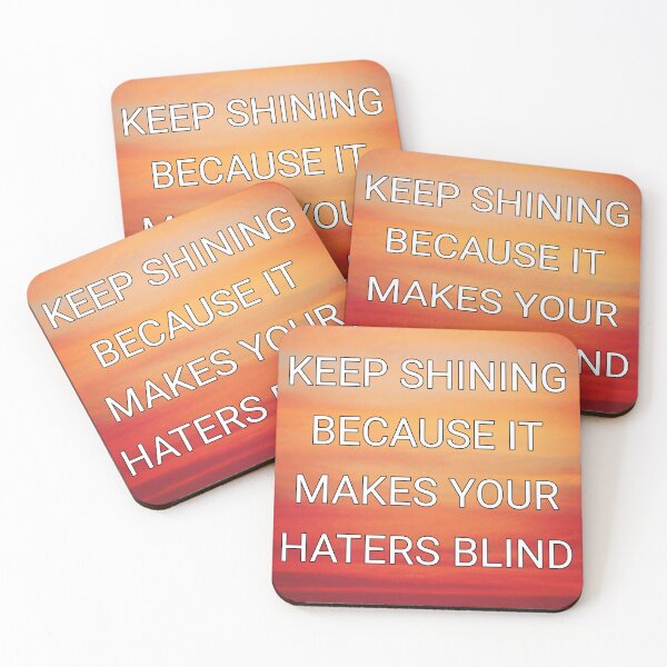 Item preview, Keep shining because it makes your haters blind designed and sold by Itaxi.