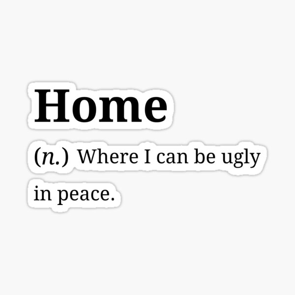 home-definition-funny-quotes-sticker-for-sale-by-hmadesigns-redbubble