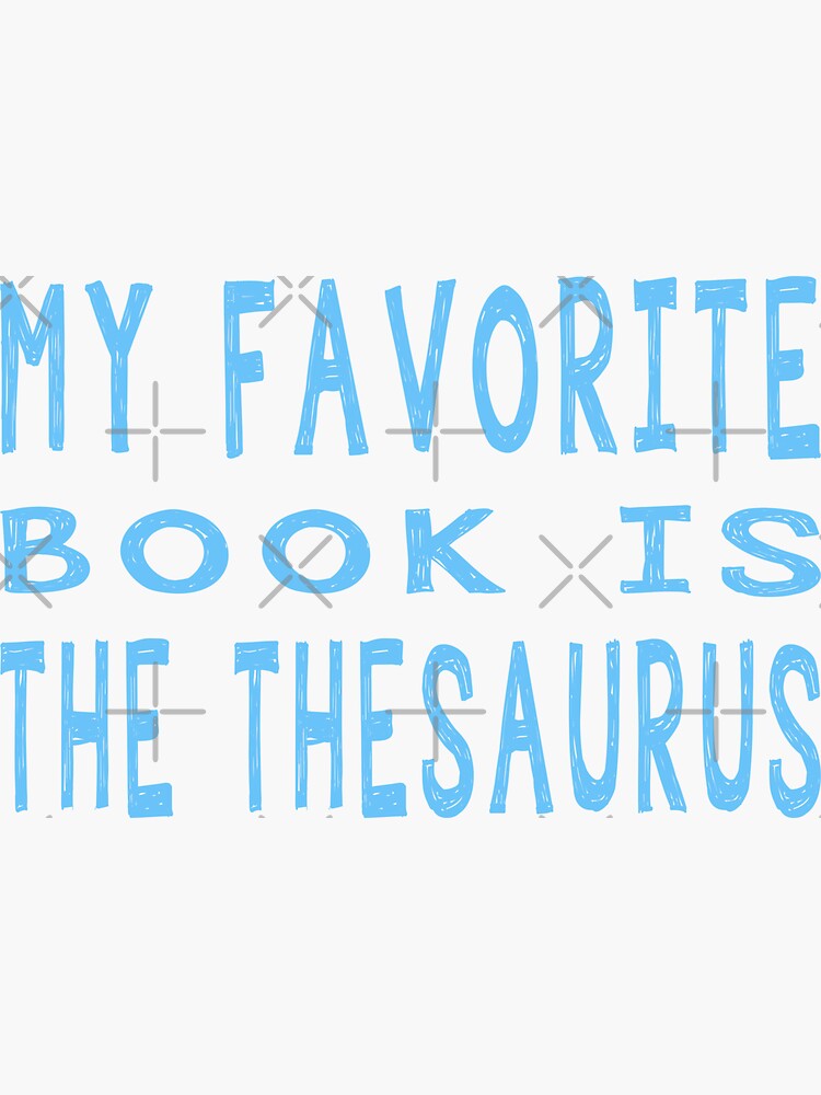 "My Favorite Book Is the Thesaurus" Sticker for Sale by SRDesigns