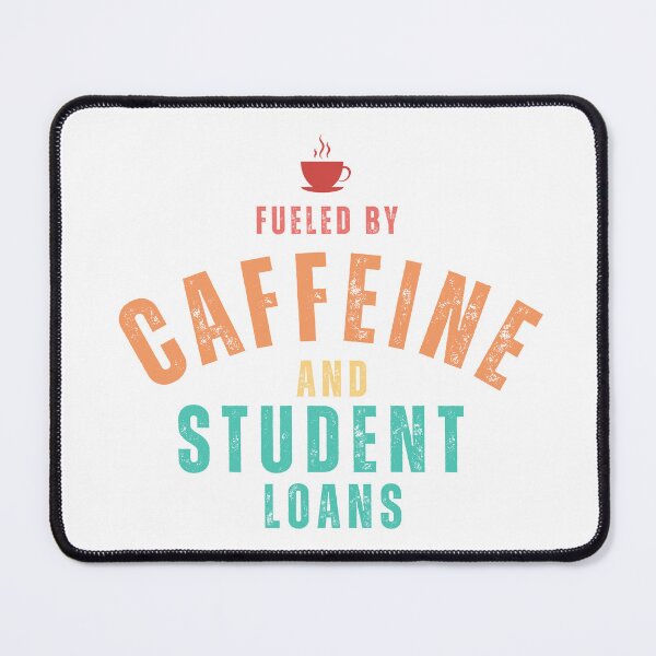 Item preview, fueled by caffeine and student loans funny student loans designed and sold by Oliver-B.