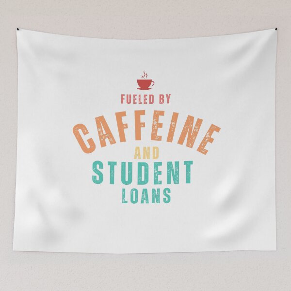 Item preview, fueled by caffeine and student loans funny student loans designed and sold by Oliver-B.