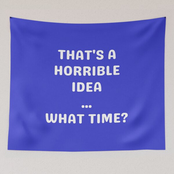 Item preview, THAT'S A HORRIBLE IDEA, WHITE designed and sold by dogwoodandthyme.