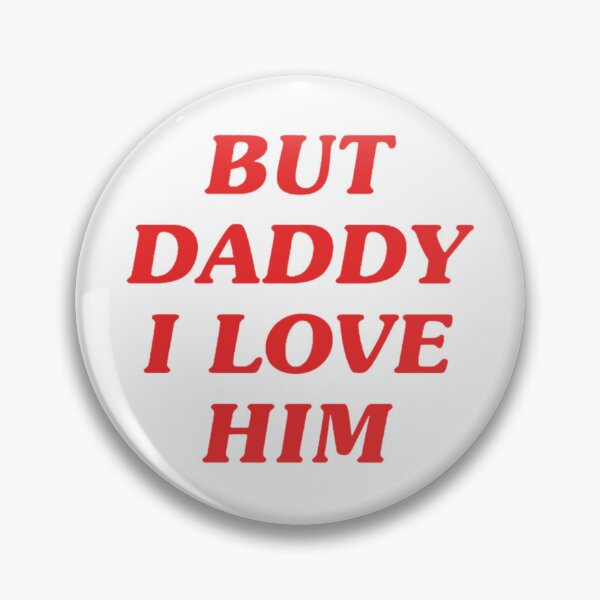 Item preview, But Daddy, I Love Him! designed and sold by Vanessarice.