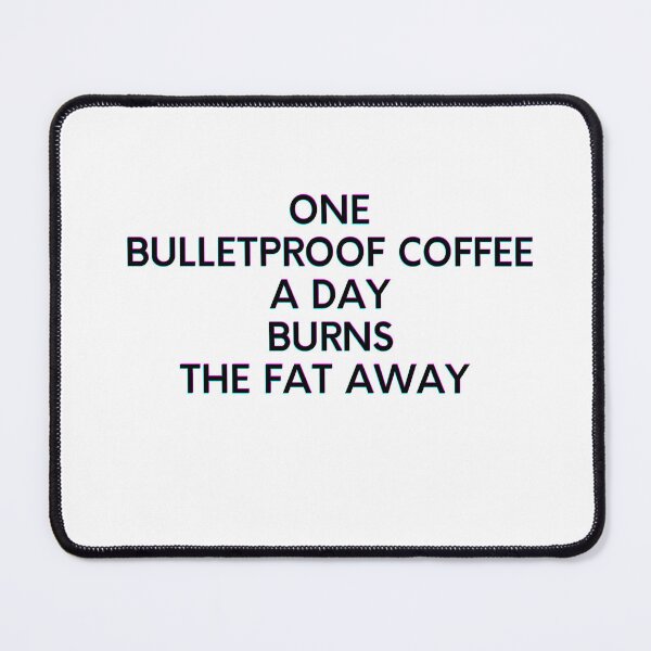 Item preview, One Bulletproof Coffee A Day Burns The Fat Away designed and sold by embhstore.