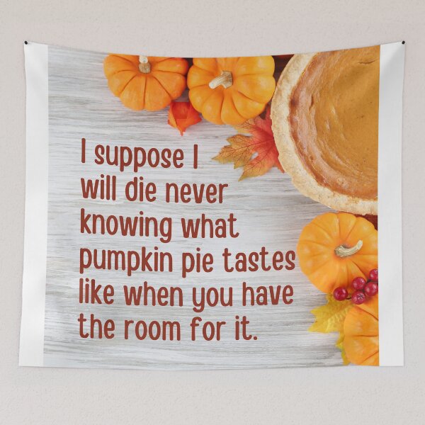 Item preview, What does pumpkin pie taste like on an empty stomach? designed and sold by Caregiverology.