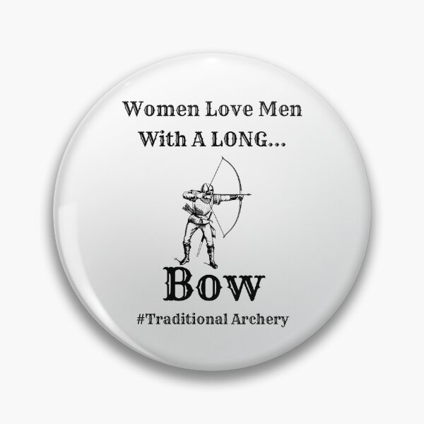 Item preview, Women Love Men With A Long Bow - Longbow - Traditional Archery designed and sold by OutdoorsZee1.