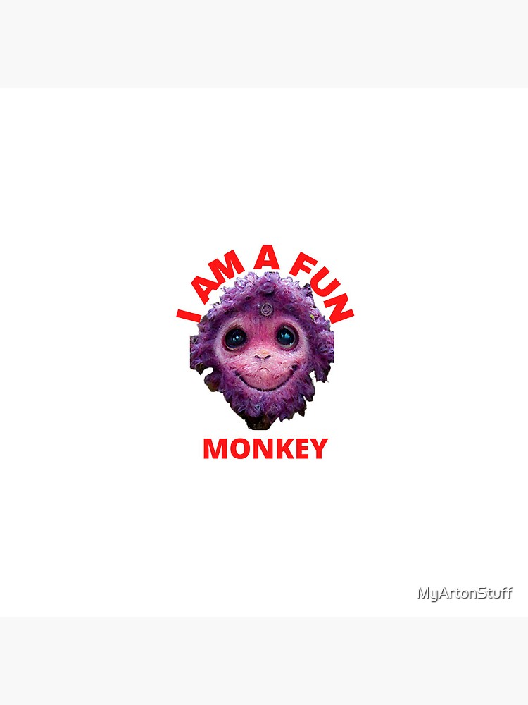 I am purple and I am a monkey!