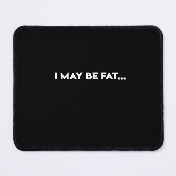 Item preview, I may be fat... (white text) designed and sold by snowflakedesign.