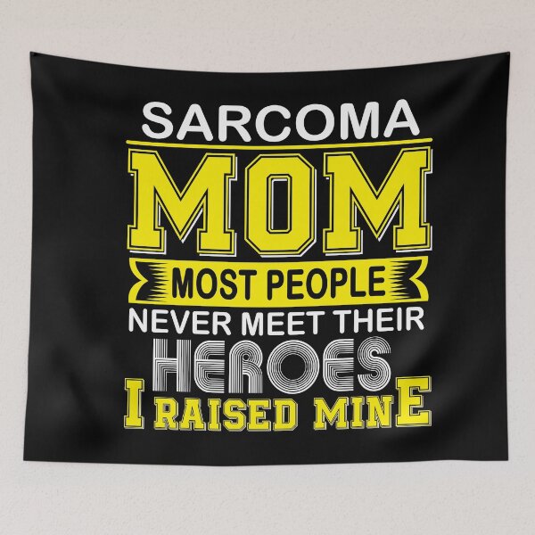 Item preview, Proud Sarcoma Mom Most People Never Meet Their Heroes I Raise Mine designed and sold by frechettee.