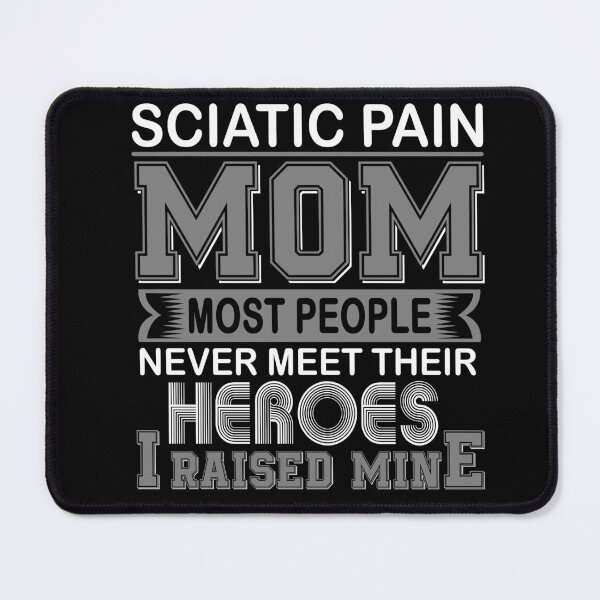 Item preview, Proud Sciatic Pain Mom Most People Never Meet Their Heroes I Raise Mine designed and sold by frechettee.