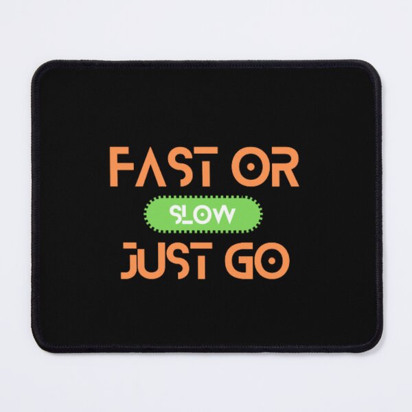 Item preview, Fast Or Slow Just Go designed and sold by changemylife.