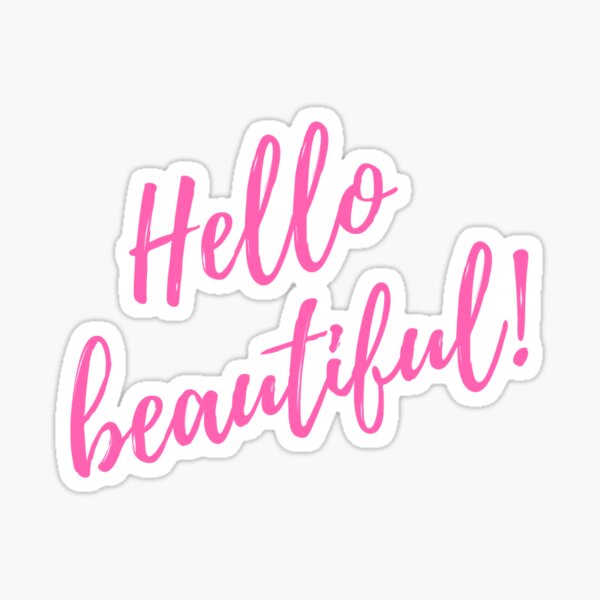 Hello Beautiful! Sticker for Sale by Stacy Mitchell