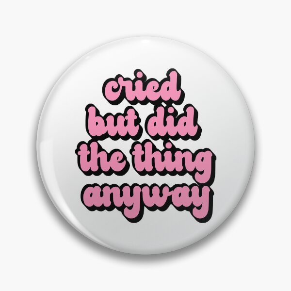 Item preview, Cried But Did The Thing Anyway Pink designed and sold by vampyrz.