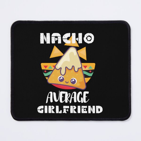 Item preview, Nacho Average Girlfriend designed and sold by VBeesTees.