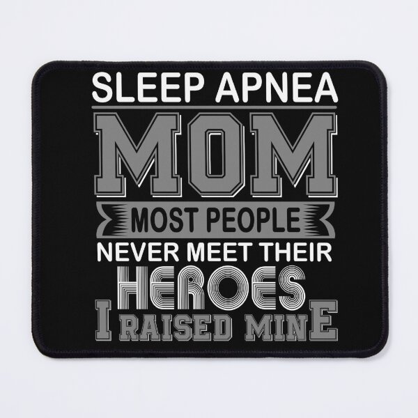 Item preview, Proud Sleep Apnea Mom Most People Never Meet Their Heroes I Raise Mine designed and sold by frechettee.