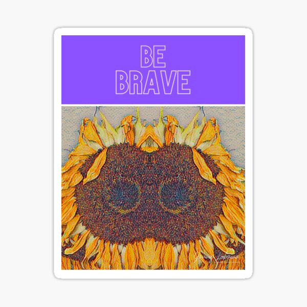 BE BRAVE BY YANNIS LOBAINA Sticker