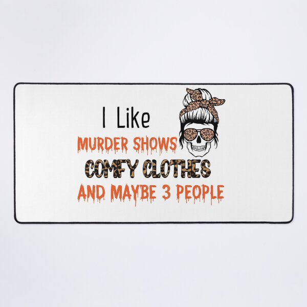 Item preview, I Like Murder Shows comfy clothes and maybe 3 people designed and sold by Zakaria-4.