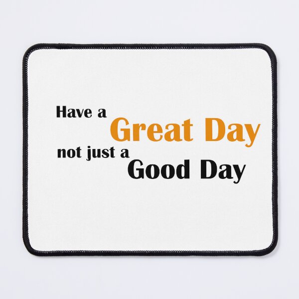 Item preview, Have a great day not just a good day- orange designed and sold by ECKDesign.