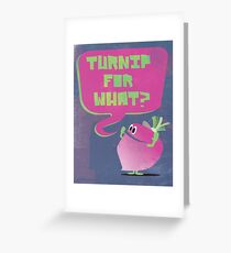Turnip For What Greeting Card