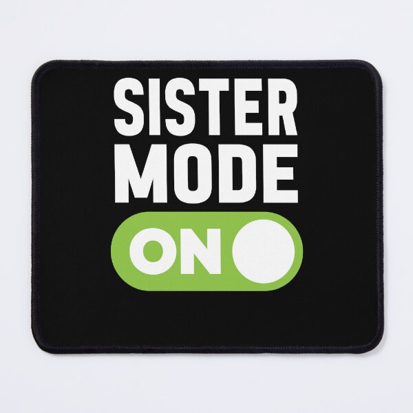Item preview, Sister Mode On designed and sold by freshLayer.