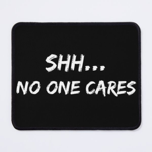 Item preview, Shut Up No One Cares (Humor) designed and sold by rcmarble.