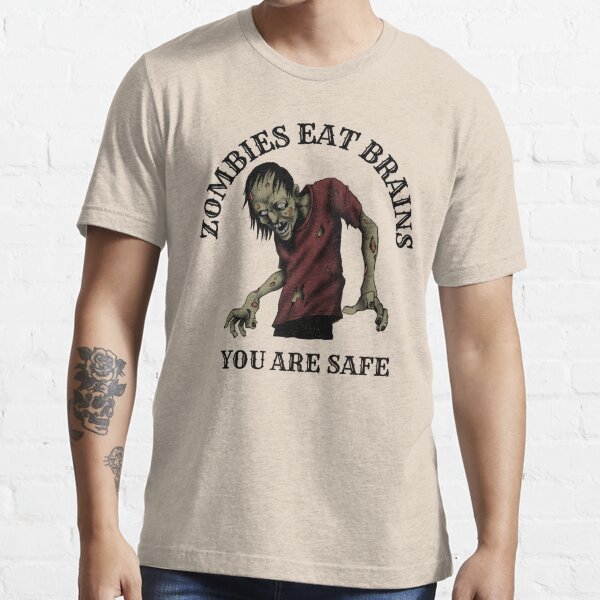 Funny zombies eat brains don't worry youre safe T-Shirt