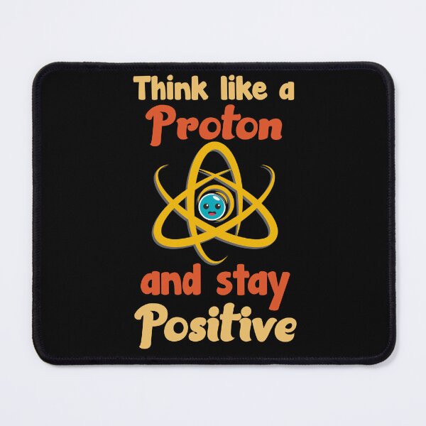 Item preview, Think Like A Proton Always Positive designed and sold by Zakaria-4.