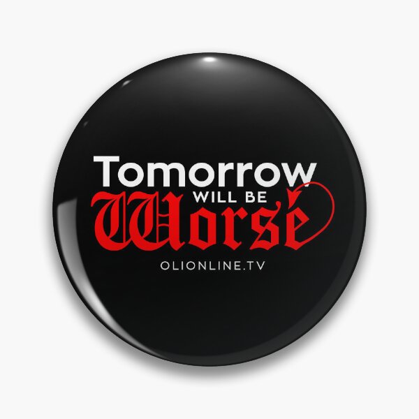 Item preview, Tomorrow will be worse - White Text designed and sold by Olionline.