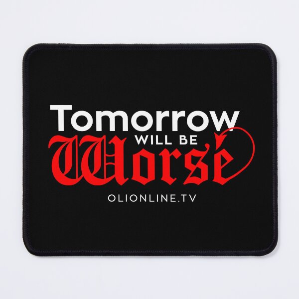Item preview, Tomorrow will be worse - White Text designed and sold by Olionline.