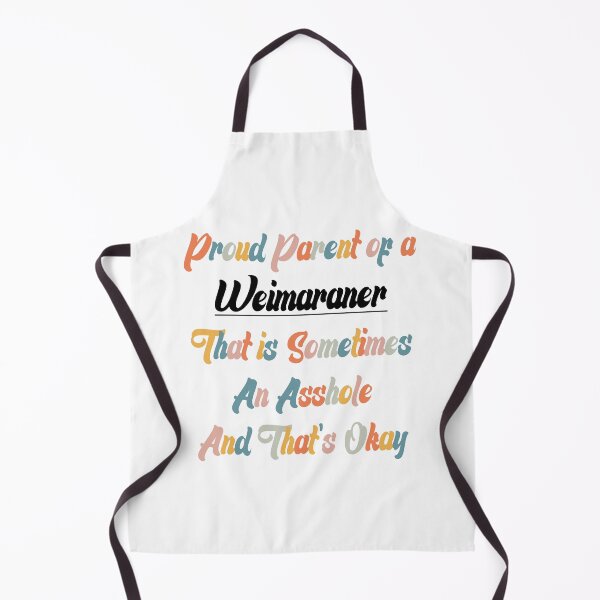 Item preview, Funny Proud Parent of Weimaraner That is Sometimes An Asshole And That's Okay designed and sold by e-mad ⭐⭐⭐⭐⭐.