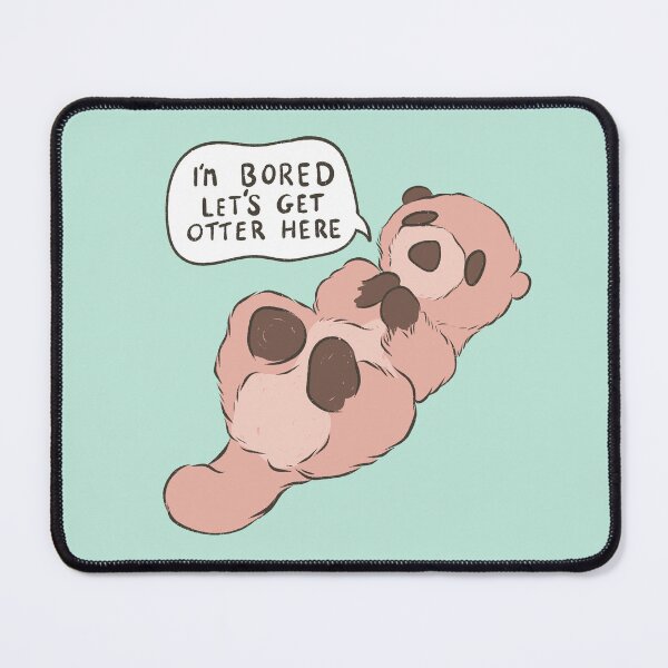 Item preview, I’m bored let’s get otter here designed and sold by Jess.a.creates.