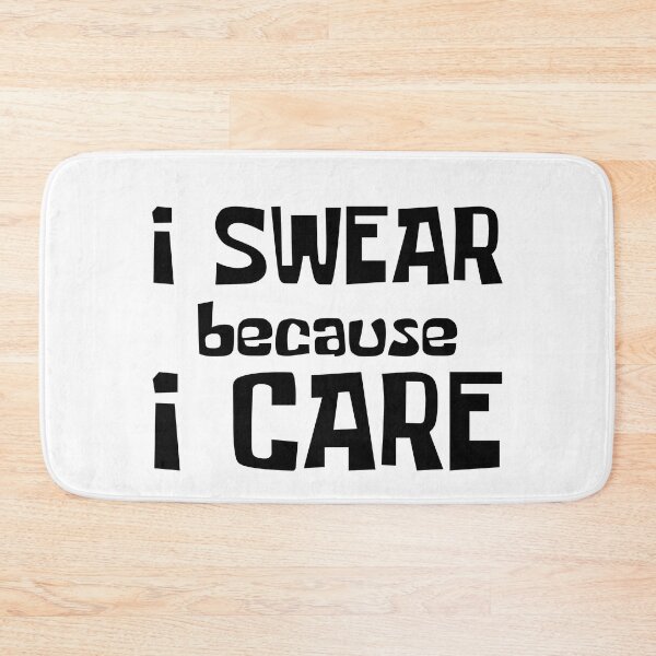 Item preview, I Swear Because I Care. Funny Sarcastic Cussing Saying designed and sold by That Cheeky Tee.