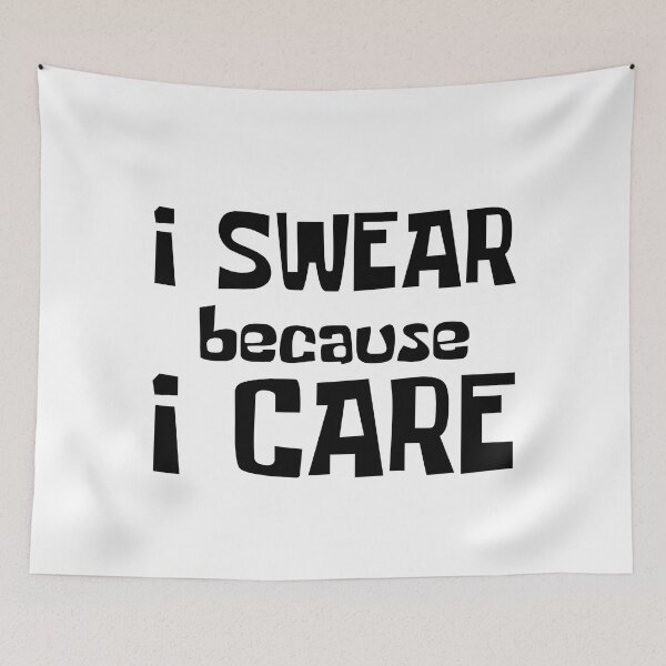 Item preview, I Swear Because I Care. Funny Sarcastic Cussing Saying designed and sold by That Cheeky Tee.