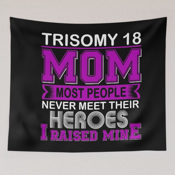 Item preview, Proud Trisomy 18 Mom Most People Never Meet Their Heroes I Raise Mine designed and sold by frechettee.