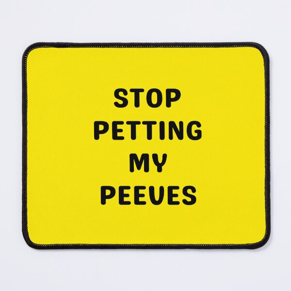 Item preview, STOP PETTING MY PEEVES, BLACK designed and sold by dogwoodandthyme.
