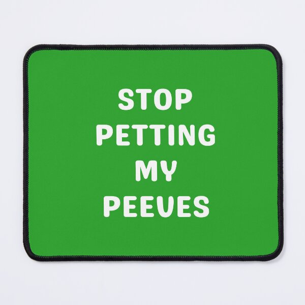 Item preview, STOP PETTING MY PEEVES, WHITE designed and sold by dogwoodandthyme.