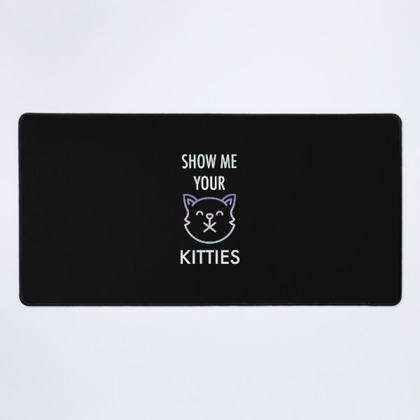 Item preview, Show Me Your Kitties Funny designed and sold by pomak.