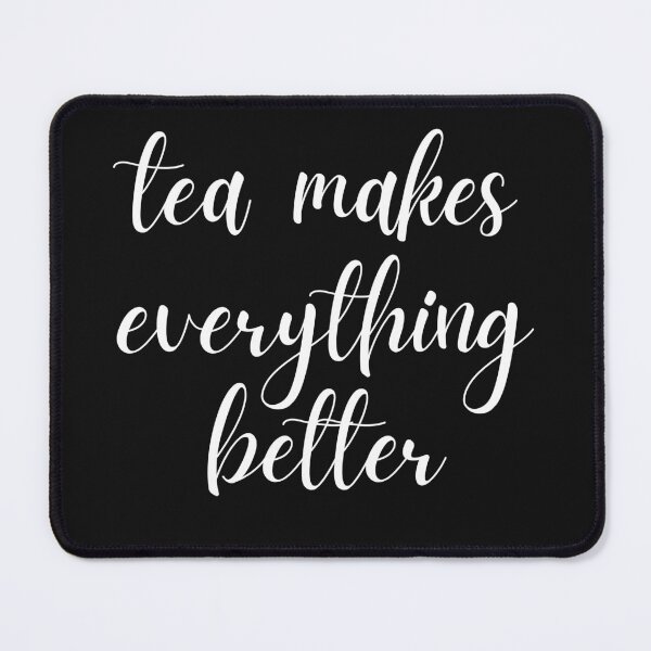 Item preview, tea makes everything better designed and sold by venomouspixie.