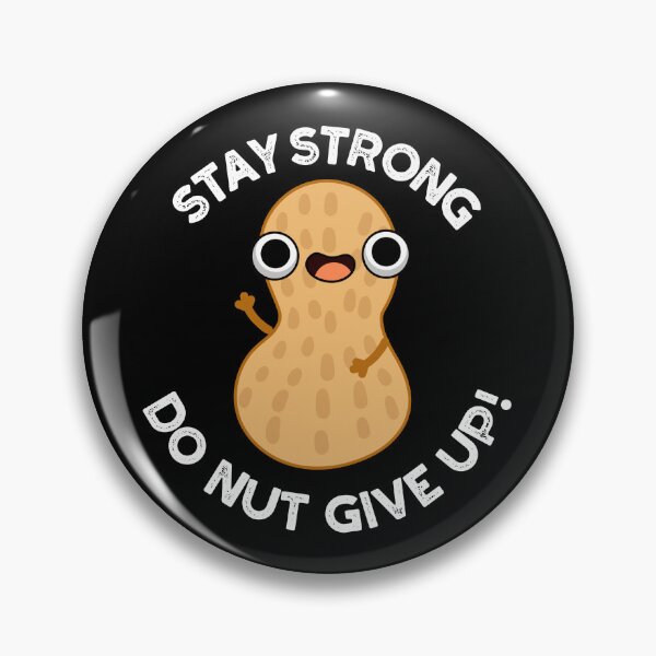 Item preview, Stay Strong Do NUT Give Up Funny Peanut Puns  (Dark BG) designed and sold by punnybone.