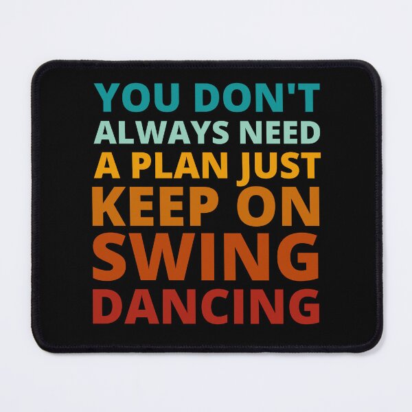 Item preview, You Don't Always Need a Plan Just Keep on Swing Dancing designed and sold by Crafty-Mornings.