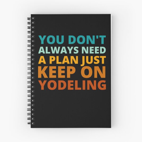 Item preview, You Don't Always Need a Plan Just Keep on Yodeling designed and sold by Crafty-Mornings.